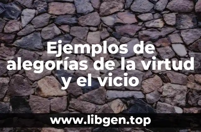Ejemplos de alegorías de la virtud y el vicio