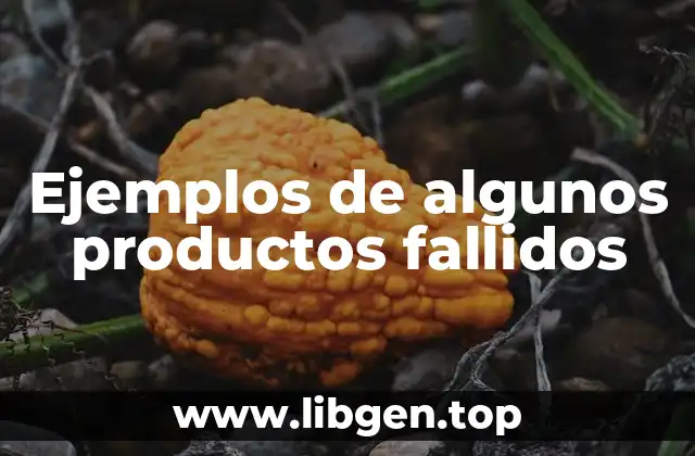 Ejemplos de algunos productos fallidos