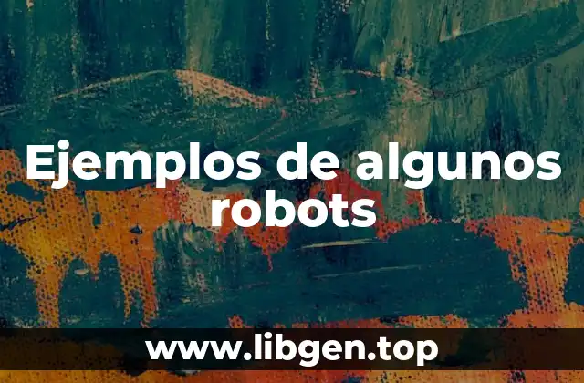Ejemplos de algunos robots