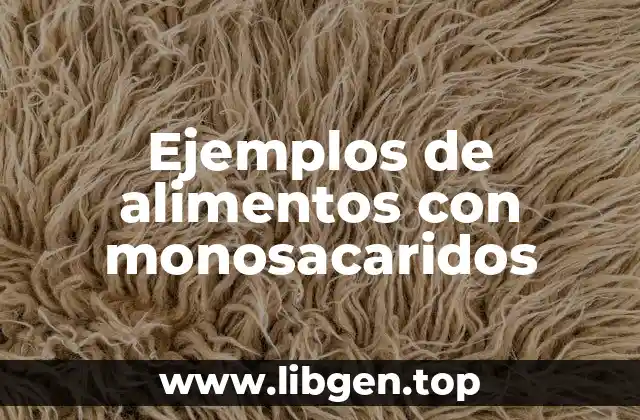 Ejemplos de alimentos con monosacaridos