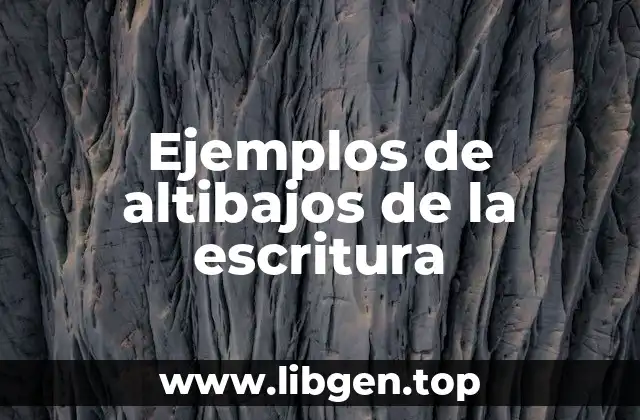 Ejemplos de altibajos de la escritura