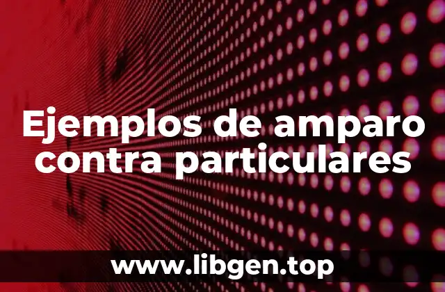 Ejemplos de amparo contra particulares
