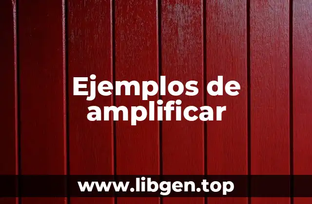 Ejemplos de amplificar