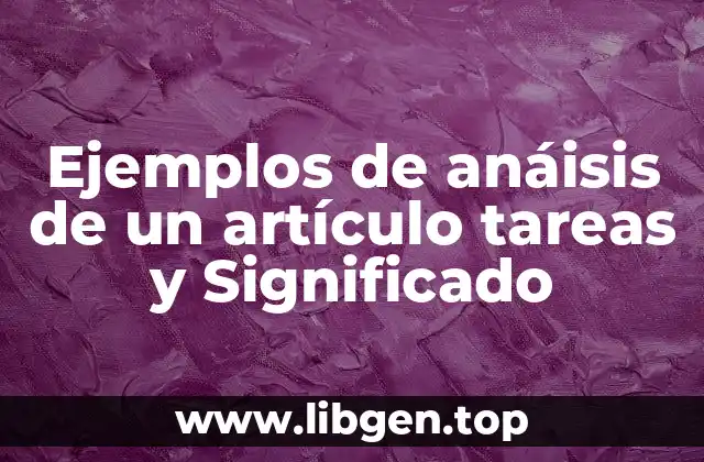 Ejemplos de anáisis de un artículo tareas y Significado