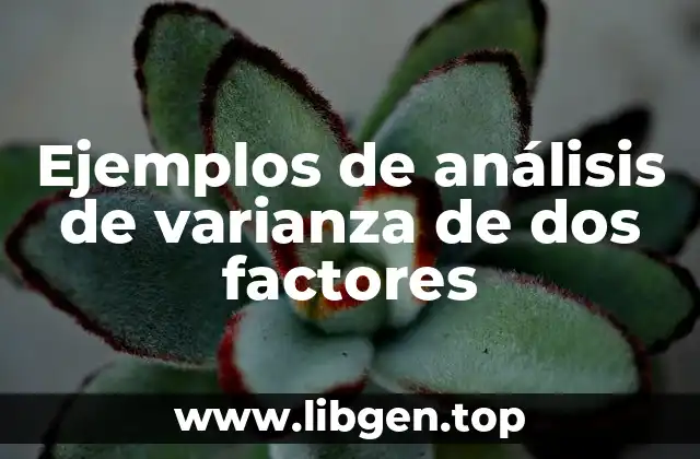 Ejemplos de análisis de varianza de dos factores