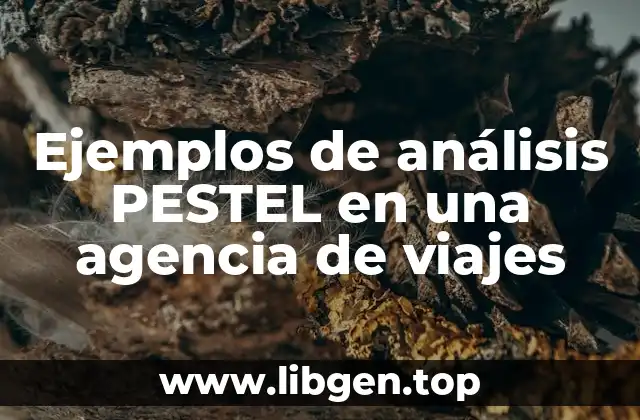 Ejemplos de análisis PESTEL en una agencia de viajes