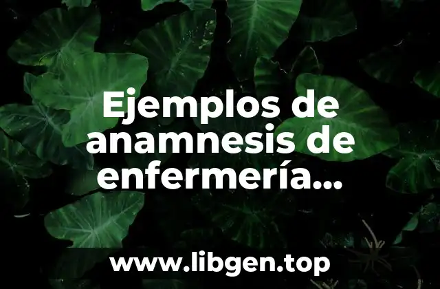 Ejemplos de anamnesis de enfermería psiquiátrica