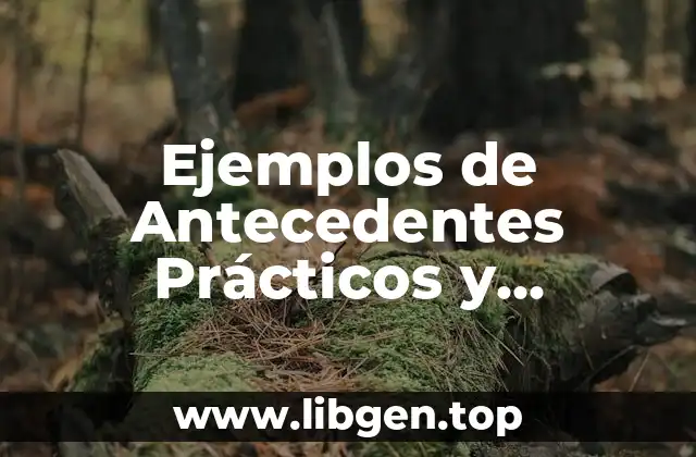 Ejemplos de Antecedentes Prácticos y Significado