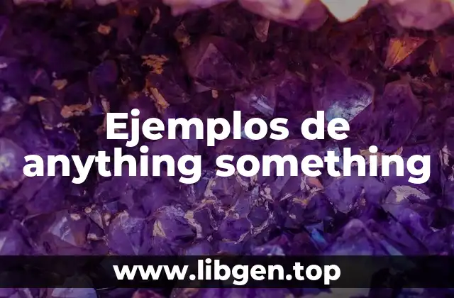 Ejemplos de anything something