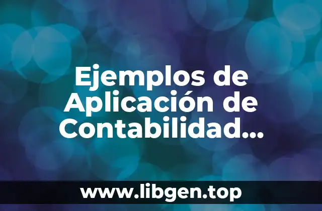 Ejemplos de Aplicación de Contabilidad Administrativa