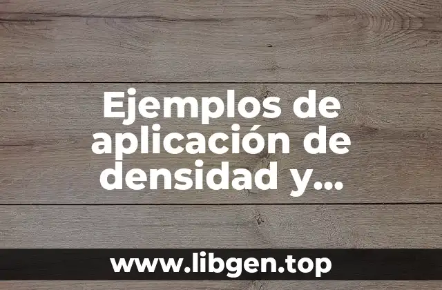 Ejemplos de aplicación de densidad y elasticidad