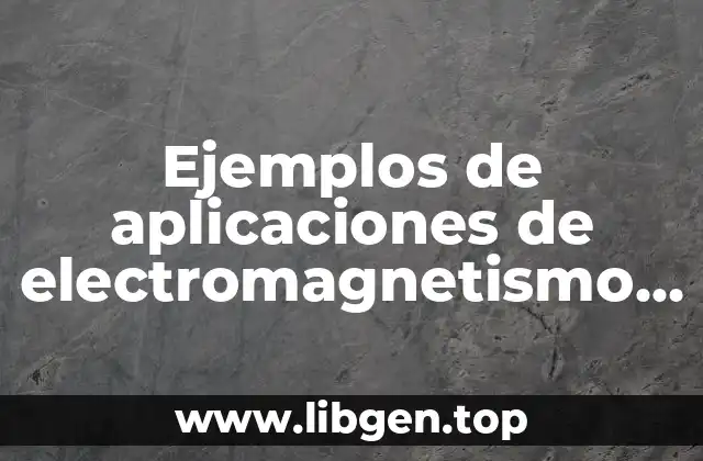 Ejemplos de aplicaciones de electromagnetismo en los hospitales