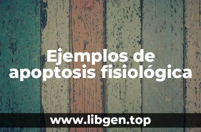 Ejemplos de apoptosis fisiológica
