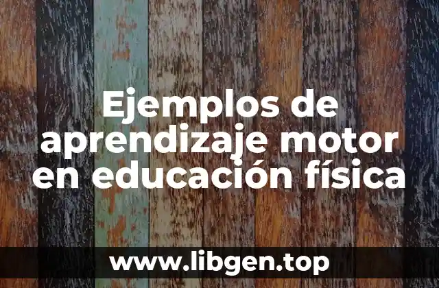 Ejemplos de aprendizaje motor en educación física