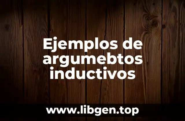 Ejemplos de argumebtos inductivos