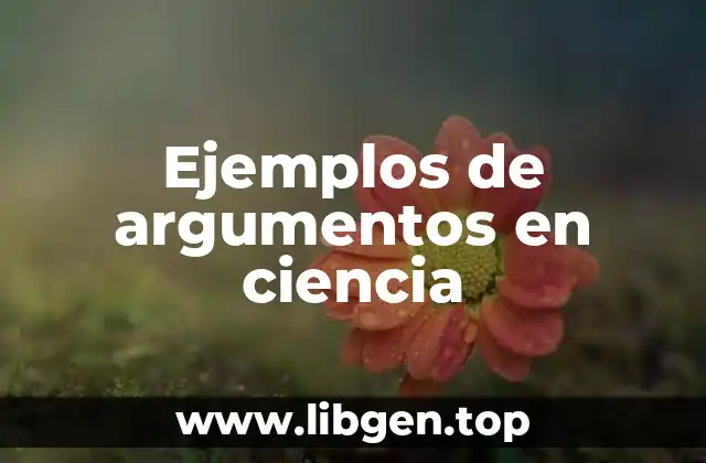 Ejemplos de argumentos en ciencia