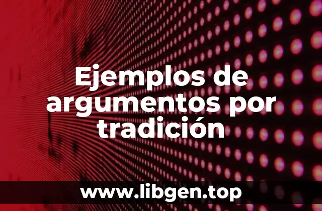 Ejemplos de argumentos por tradición