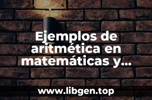 Ejemplos de aritmética en matemáticas y Significado