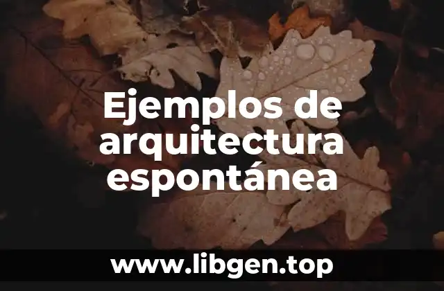 Ejemplos de arquitectura espontánea