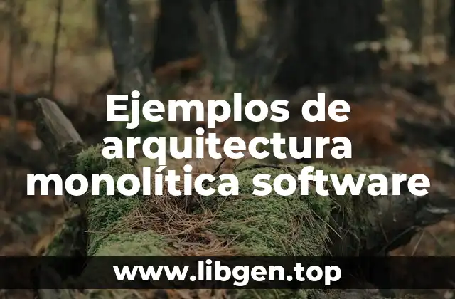 Ejemplos de arquitectura monolítica software