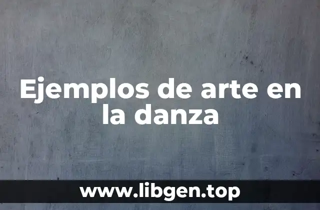 Ejemplos de arte en la danza