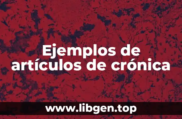Ejemplos de artículos de crónica