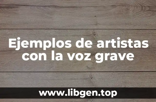 Ejemplos de artistas con la voz grave