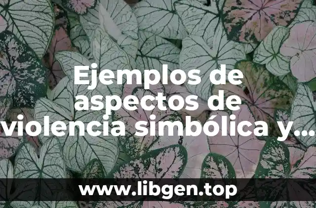 Ejemplos de aspectos de violencia simbólica y micromachismos