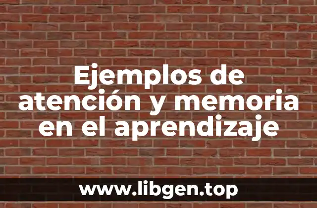 Ejemplos de atención y memoria en el aprendizaje