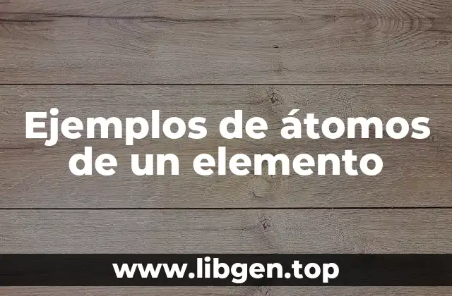Ejemplos de átomos de un elemento