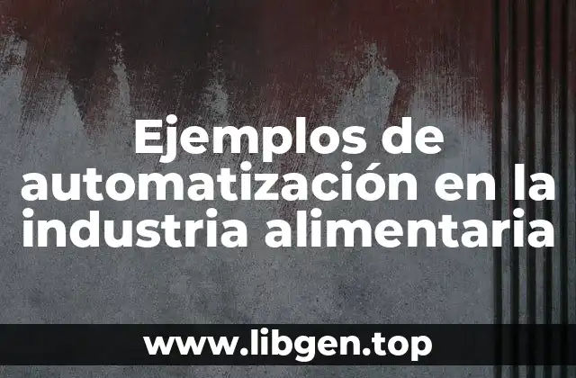 Ejemplos de automatización en la industria alimentaria
