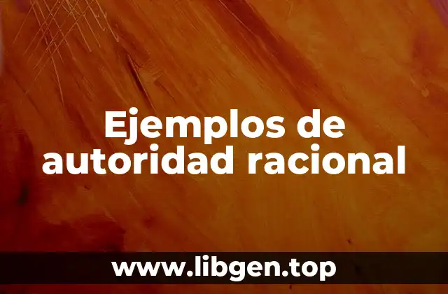 Ejemplos de autoridad racional
