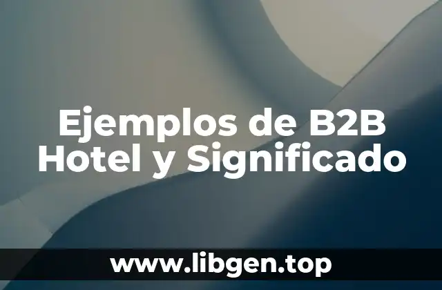 Ejemplos de B2B Hotel y Significado