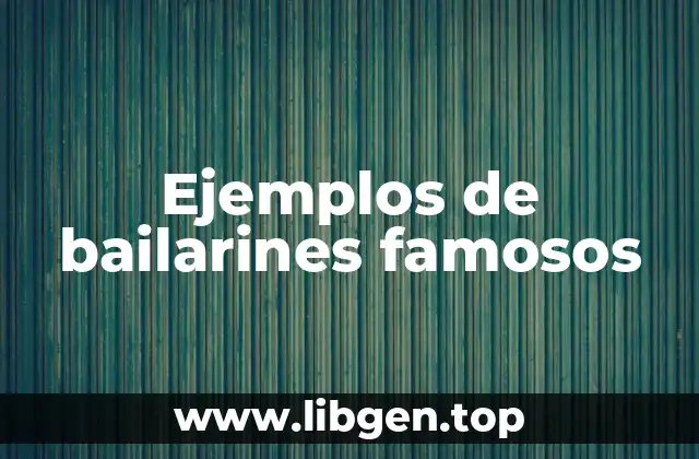 Ejemplos de bailarines famosos