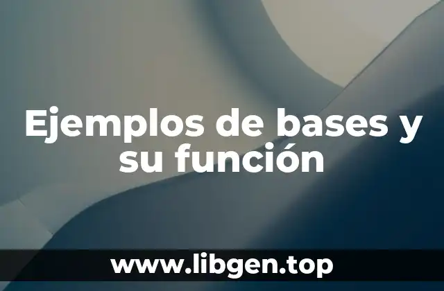 Ejemplos de bases y su función