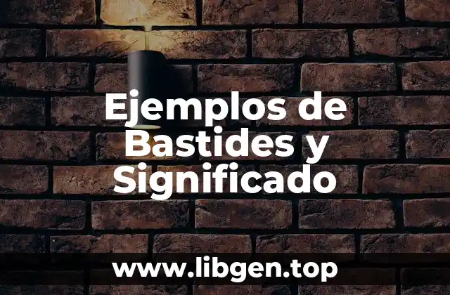 Ejemplos de Bastides y Significado