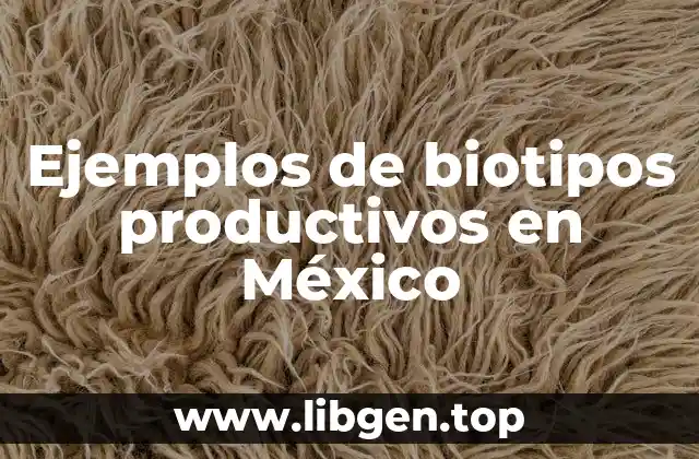 Ejemplos de biotipos productivos en México