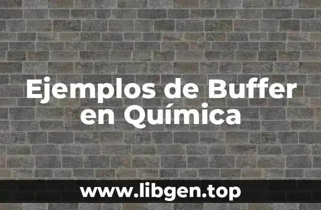 Ejemplos de Buffer en Química