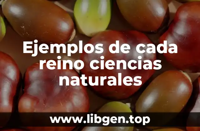 Ejemplos de cada reino ciencias naturales