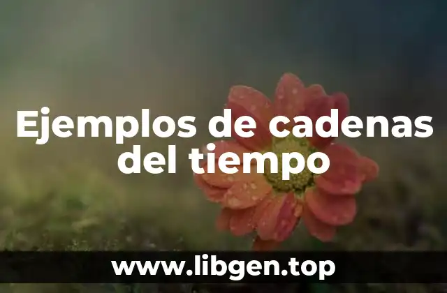 Ejemplos de cadenas del tiempo