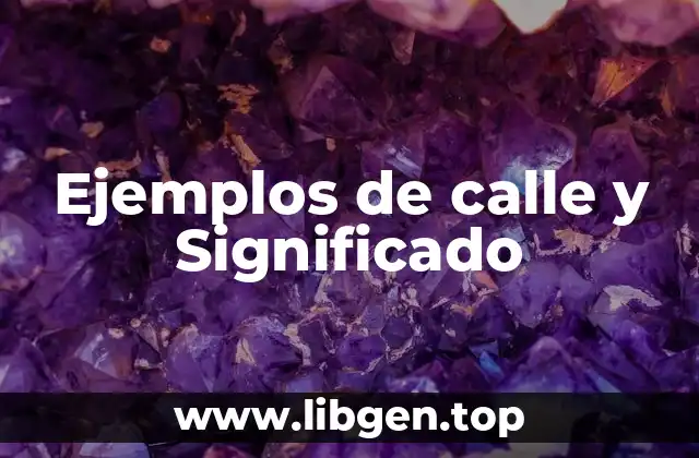 Ejemplos de calle y Significado