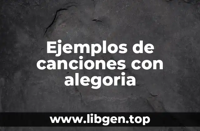 Ejemplos de canciones con alegoria
