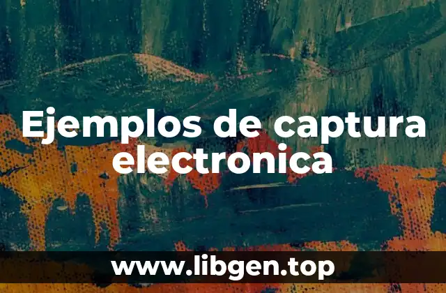 Ejemplos de captura electronica