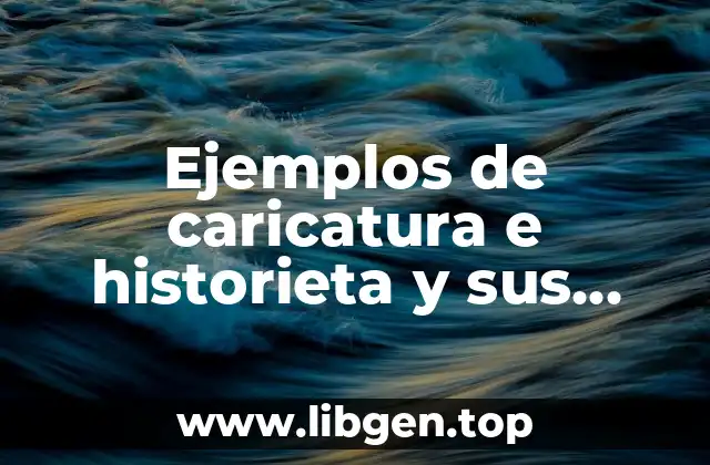 Ejemplos de caricatura e historieta y sus autores