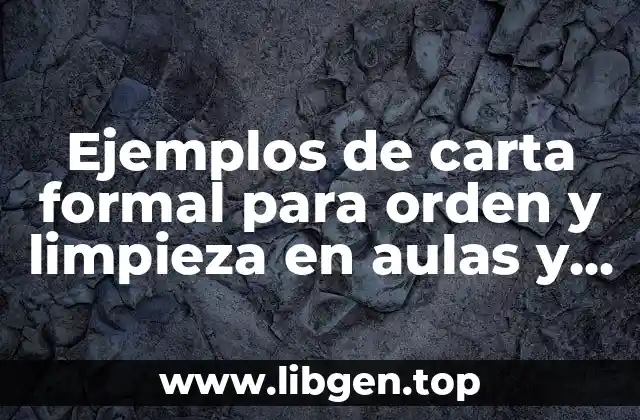 Ejemplos de carta formal para orden y limpieza en aulas y Significado