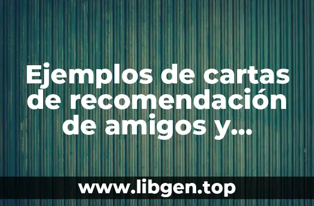 Ejemplos de cartas de recomendación de amigos y Significado