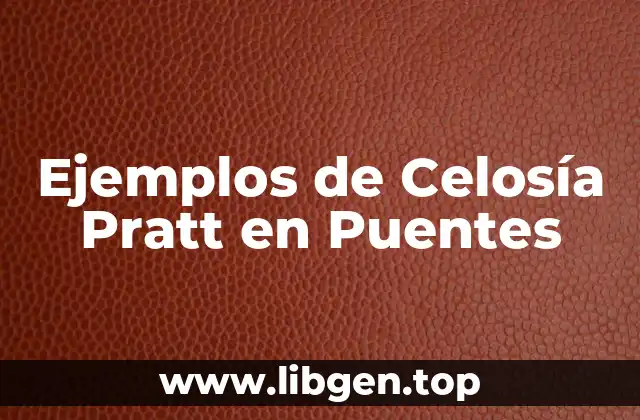 Ejemplos de Celosía Pratt en Puentes