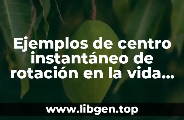 Ejemplos de centro instantáneo de rotación