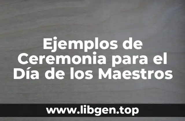 Ejemplos de Ceremonia para el Día de los Maestros