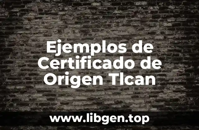 Ejemplos de Certificado de Origen Tlcan
